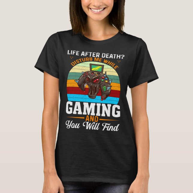 Camiseta Life After Death Disturb Me While Gaming You Will  (Anverso)