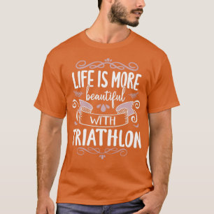 Camiseta Life Beauty Triathlon Guay Funny Triathlete Tri