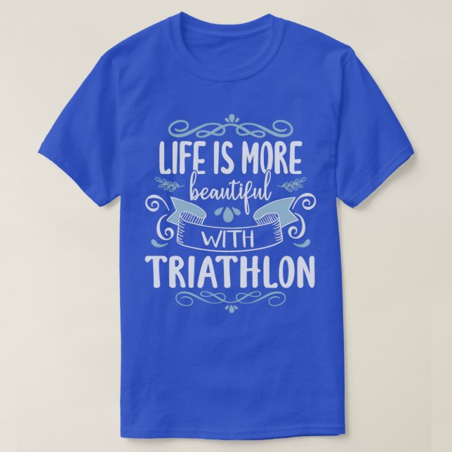 Camiseta Life Beauty Triathlon Guay Funny Triathlete Tri (Diseño del anverso)