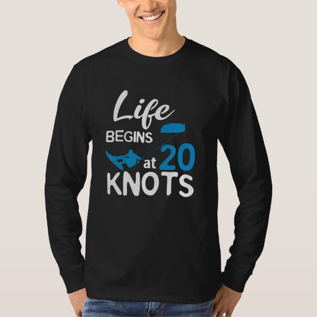 Camiseta Life Begins 20 Knots Kiteboarding Windsurfing Surf (Anverso)