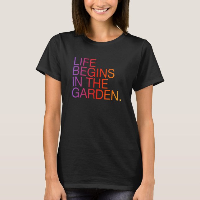 Camiseta Life Begins In The Garden Gardening Slogan (Anverso)