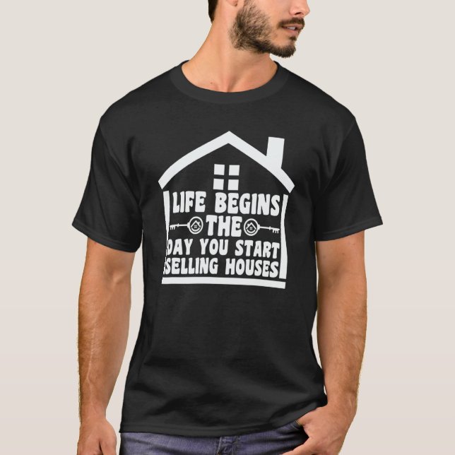 Camiseta life begins the day selling houses house real esta (Anverso)