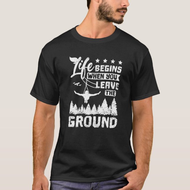 Camiseta Life begins when you leave the ground zipline (Anverso)