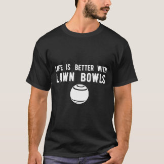 Camiseta Life Better Lawn Bowls Lawn Bowling