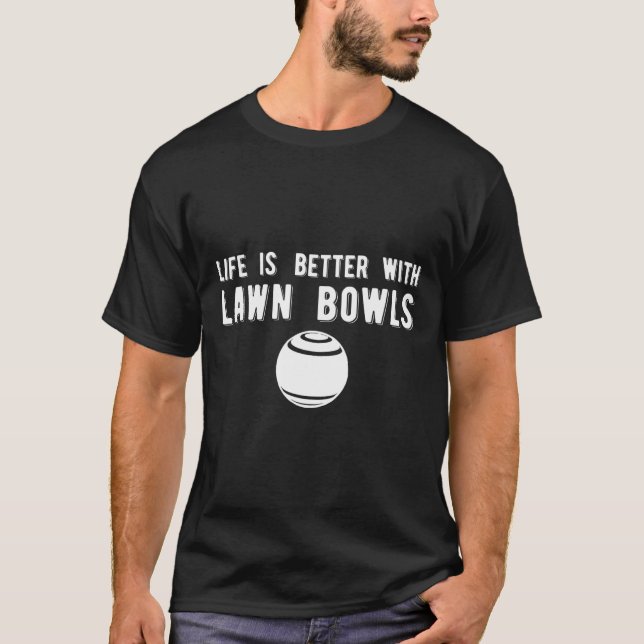 Camiseta Life Better Lawn Bowls Lawn Bowling (Anverso)