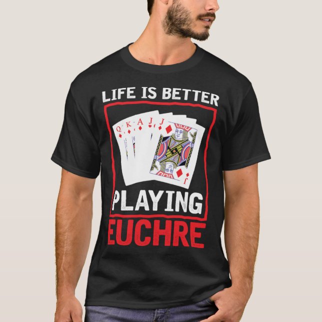 Camiseta Life Better Playing Euchre  Euchre Player Card Gam (Anverso)