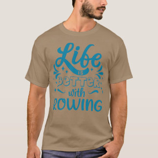 Camiseta Life Better Rowing Guay Funny Rowing Rower Club
