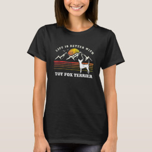 Camiseta Life Better Toy Fox Terrier Vintage Dog Mom Dad