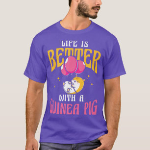 Camiseta Life Better With Guinea Pig Rodent Pets Animals Lo