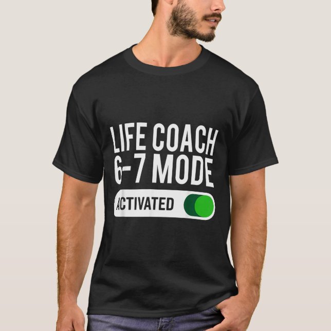 Camiseta Life Coach 6-7 Mode Activated Funny Job Title Scho (Anverso)