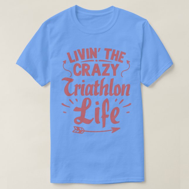 Camiseta Life Crazy Triathlon Guay Funny Triathlete Triathl (Diseño del anverso)