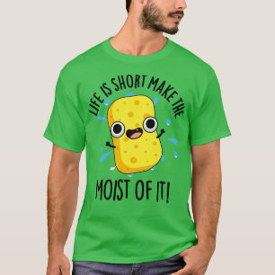 Camiseta LIfe Es Breve Para Hacer Que La Moist De It Funny