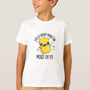 Camiseta LIfe Es Corto Hacer La Moist Of It Sponge Pun