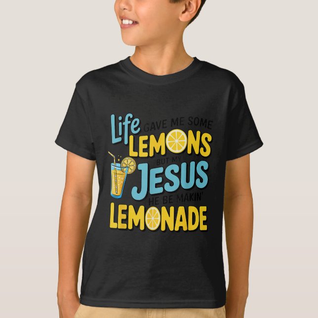 Camiseta Life Gave Me Some Lemon But My Jesus He Be Makin'  (Anverso)