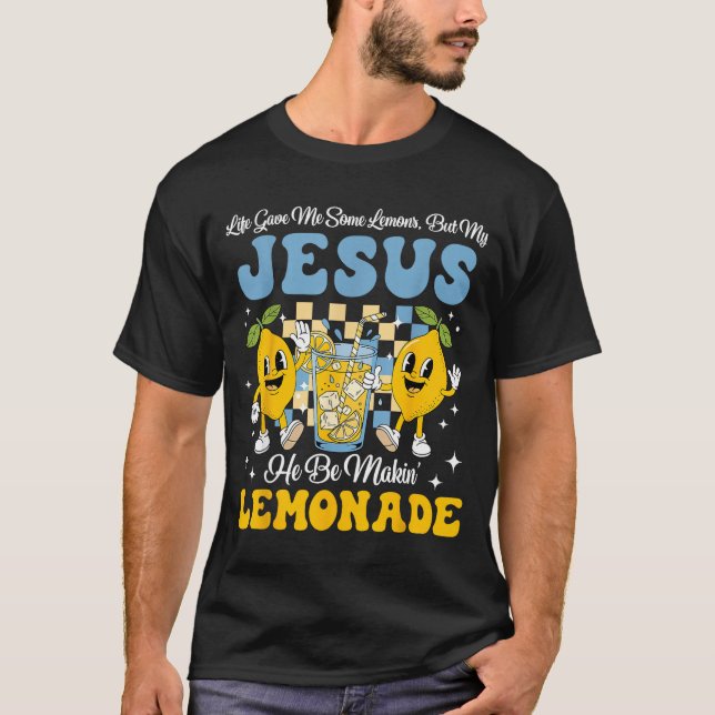 Camiseta Life Gave Me Some Lemons But My Jesus He Be Makin  (Anverso)