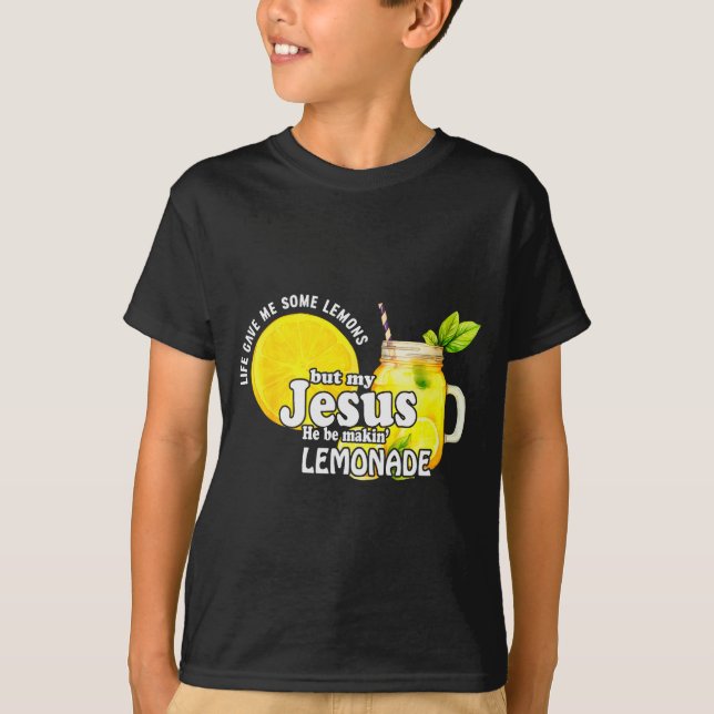 Camiseta Life Gave Me Some Lemons But My Jesus He Be Makin  (Anverso)
