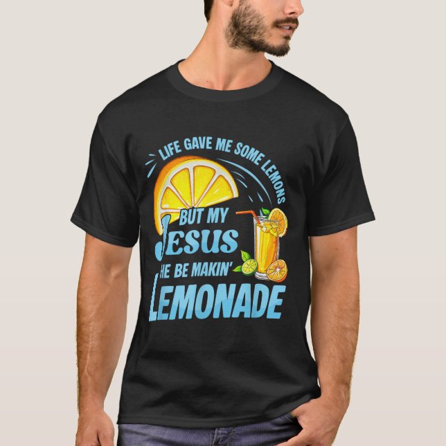 Camiseta Life Gave Me Some Lemons But My Jesus He Be Making (Anverso)