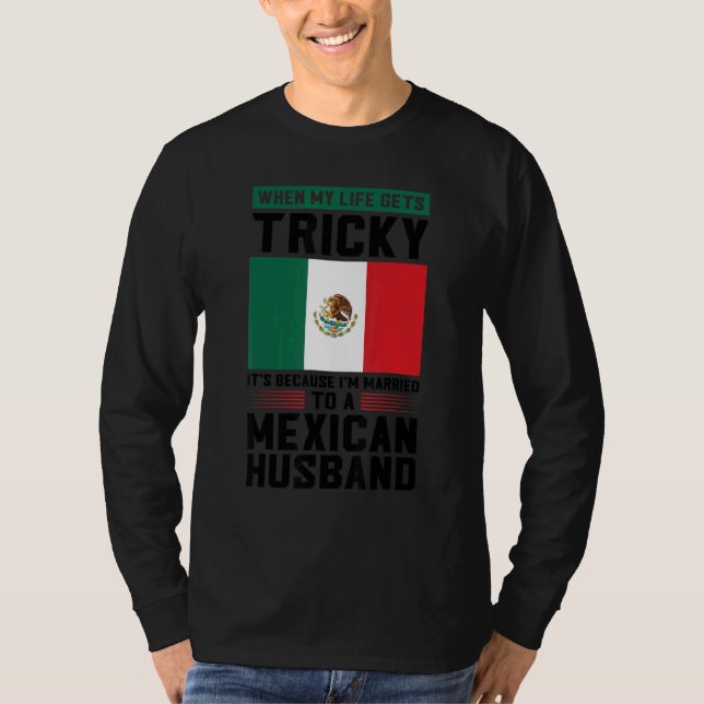 Camiseta life gets tricky I'm married mexican husband Mexic (Anverso)