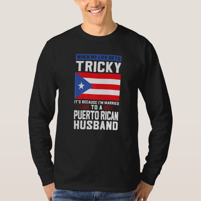 Camiseta life gets tricky Puerto rican husband Puerto rico  (Anverso)