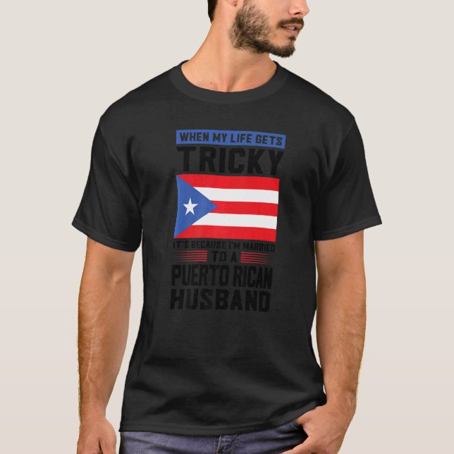 Camiseta life gets tricky Puerto rican husband Puerto rico  (Anverso)