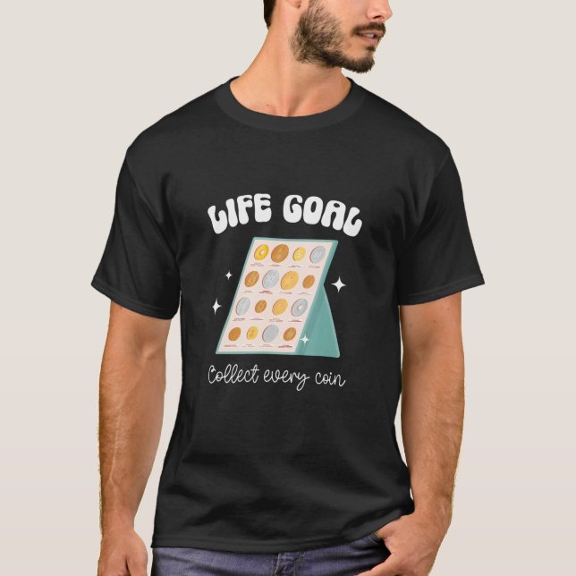 Camiseta Life Goal Collect Every Coin Collector Coin (Anverso)
