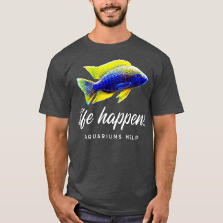 Camiseta Life Happens Aquariums Help