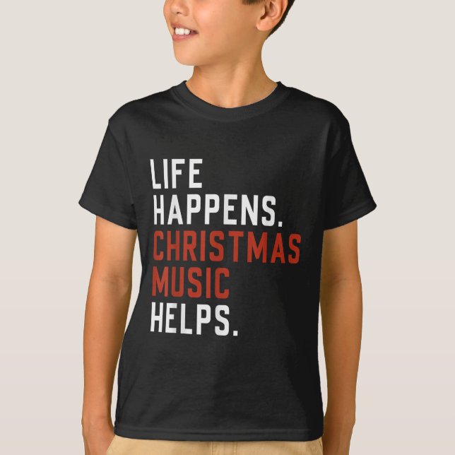 Camiseta Life Happens Christmas Music Helps Christmas Teach (Anverso)