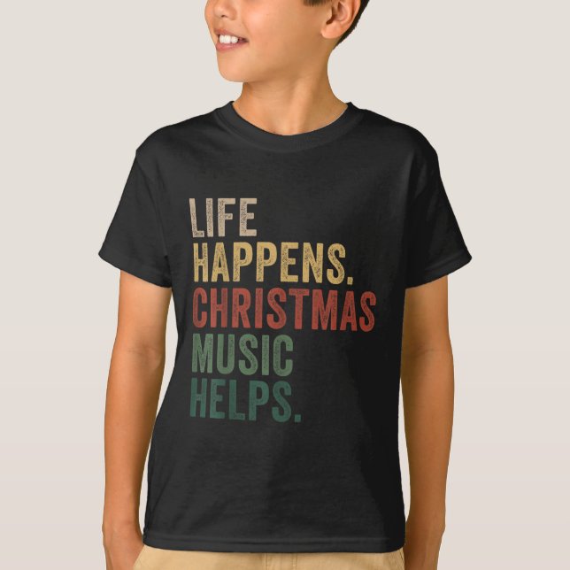 Camiseta Life Happens Christmas Music Helps, Christmas Time (Anverso)