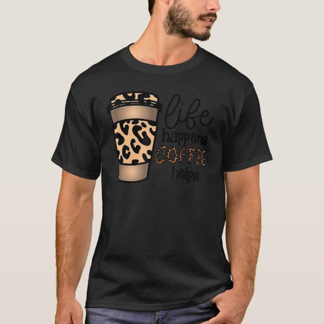 Camiseta Life Happens Coffee ayuda a Leopard International  (Anverso)