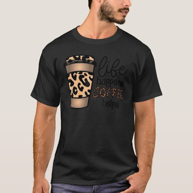 Camiseta Life Happens Coffee ayuda a Leopard International  (Anverso)
