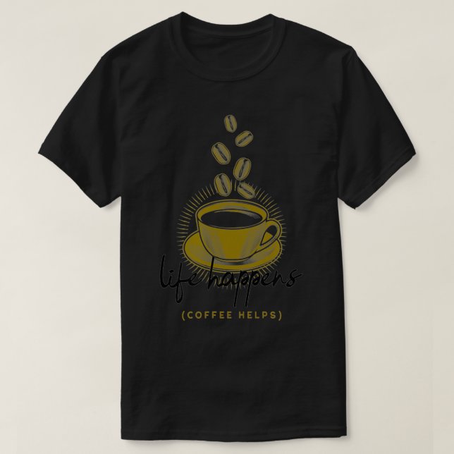 Camiseta Life Happens Coffee Helps Funny  (Diseño del anverso)