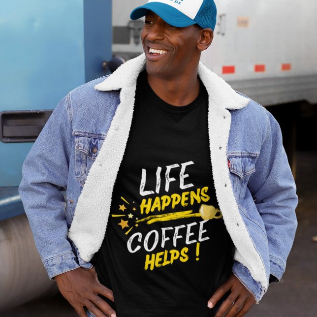 Camiseta Life Happens Coffee Helps Shirt Design (Subido por el creador)