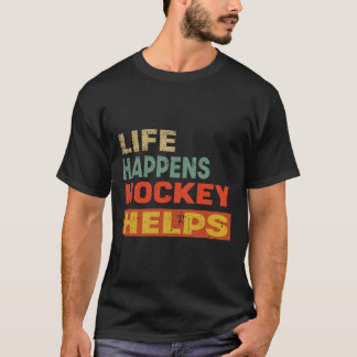 Camiseta Life Happens Hockey Helps Funny Ice Hockey Motivat