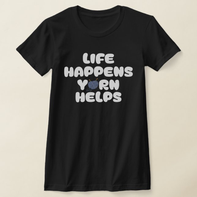 Camiseta Life Happens Yarn Helps Funny Knitting Quote (Distribución)