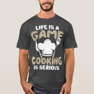 Camiseta Life Is a Game Cooking Is Serious Cook Sous Chef C