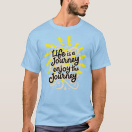 Camiseta Life is a journey enjoy the journey