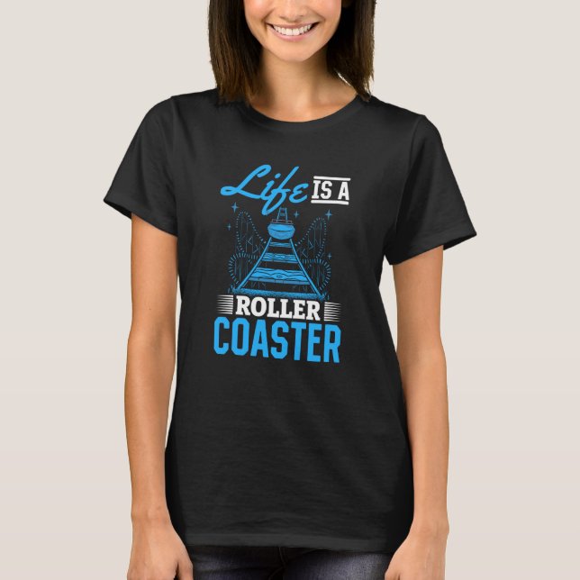 Camiseta Life Is A Roller Coaster Quote Cool Amusement Park (Anverso)