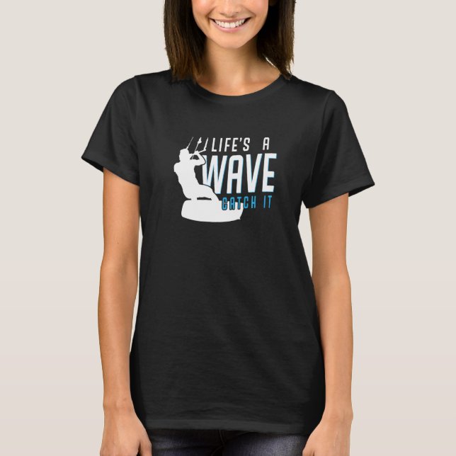 Camiseta Life is a wave catch it  Kitesurfing for Kitesurfe (Anverso)