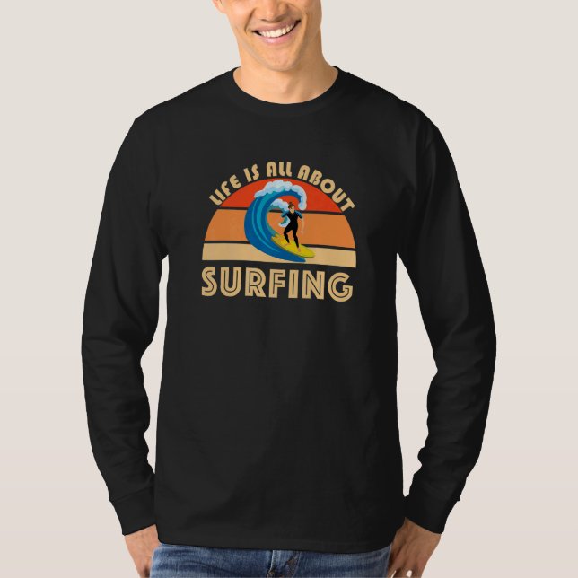 Camiseta Life Is All About Surfing SurfBoard Wave Beach Sum (Anverso)