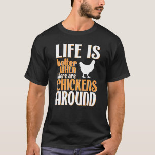Camiseta Life Is Better Chickens - Cute Chicken Lover