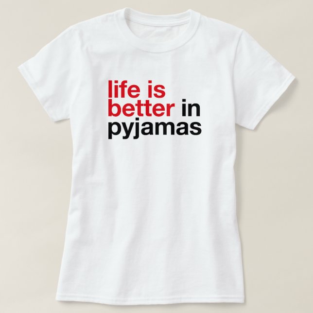 Camiseta Life is Better in Pyjamas - Minimal Typography Tee (Diseño del anverso)
