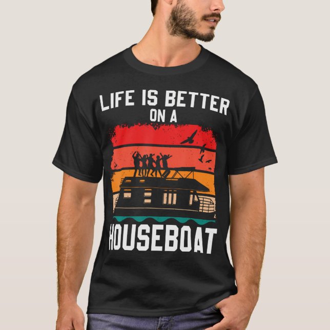 Camiseta Life Is Better On A Houseboat House Boat Lake Boat (Anverso)