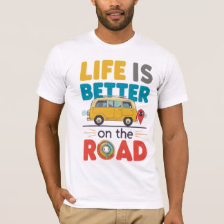 Camiseta Life Is Better on the Road | Van Life Travel Quote