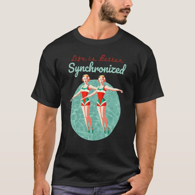 Camiseta Life Is Better Synchronized Swimming Artistic Wate (Anverso)