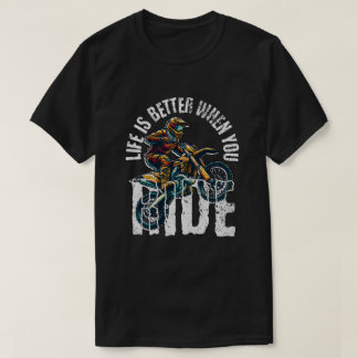 Camiseta Life Is Better When You Ride - Motocross Dirt Bike
