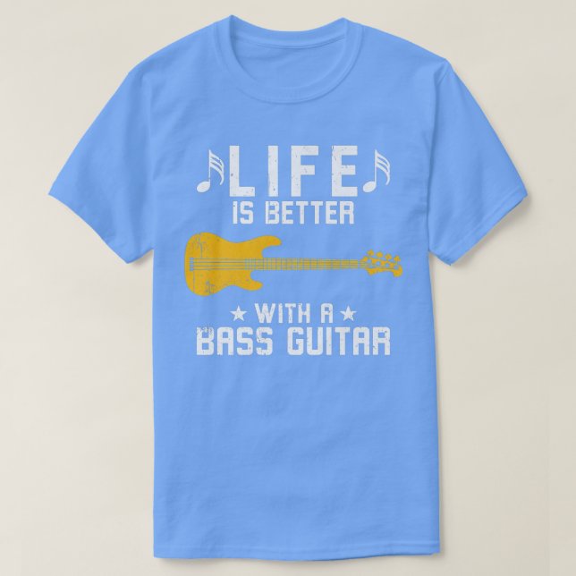 Camiseta Life Is Better With A Bass Guitar Premium  (Diseño del anverso)