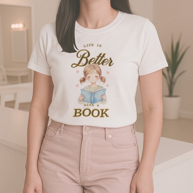 Camiseta Life is Better with a Book T-shirt (Subido por el creador)