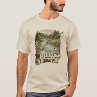 Camiseta Life is better with a fishing pole T-Shirt