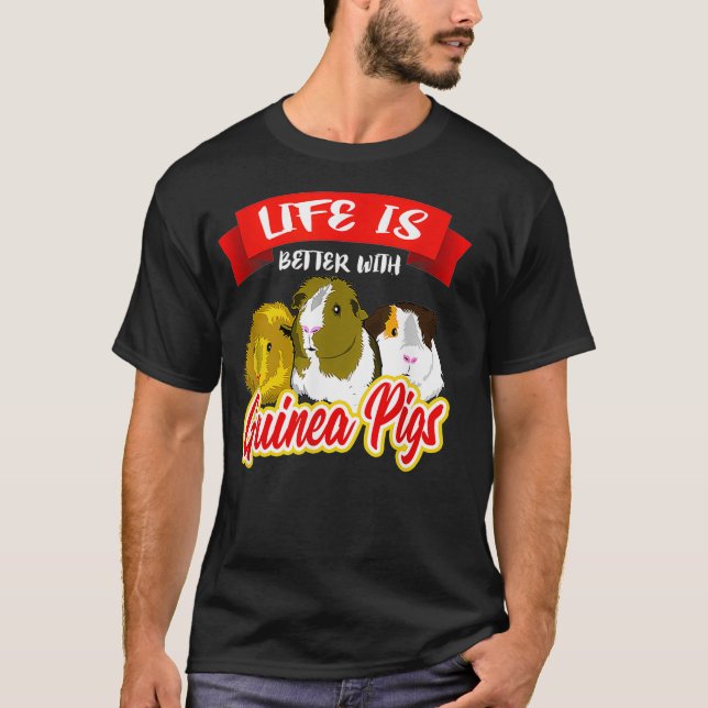 Camiseta Life Is Better With A Guinea Pigs  Pet Lover Gift  (Anverso)