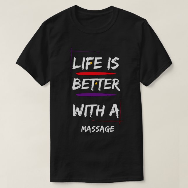 Camiseta Life Is Better With A Massage1 (Diseño del anverso)